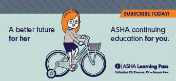 Need ASHA CEUs? Find them in the ASHA Learning Pass.