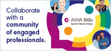 Join an ASHA Special Interest Group today.