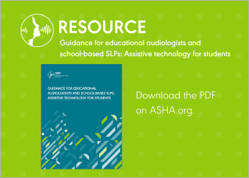 Guidance for educational audiologists and school-based SLPs: Assistive technology for students