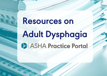 ASHA Practice Portal Resources on Adult Dysphagia