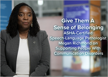 Watch SLP Megan Richmond Talk About Supporting People With Communication Disorders