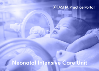 Learn More About Providing Care in This Setting on ASHA's New NICU Practice Portal Page