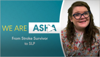 We Are ASHA: From Stroke Survivor to SLP